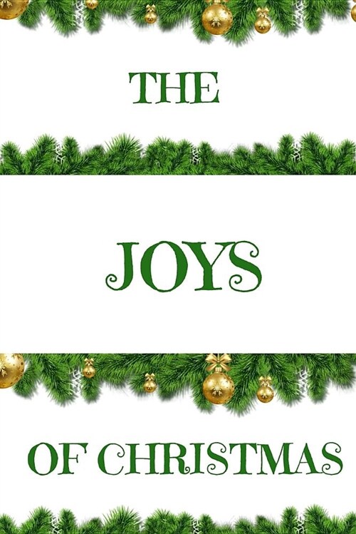 The Joys of Christmas: Christmas Edition Journal Consisting of 100 Pages 6 X 9 Glossy Cover (Paperback)