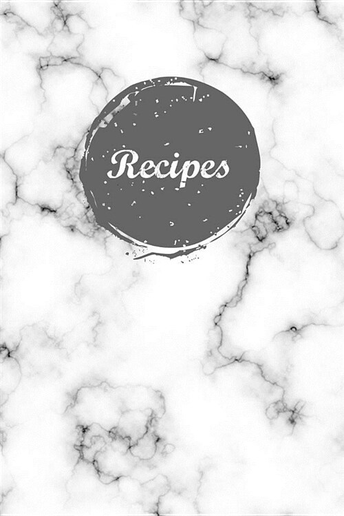 Recipes: Blank Recipe Book Journal to Write in Favorite Recipes and Meals White Marble (Paperback)