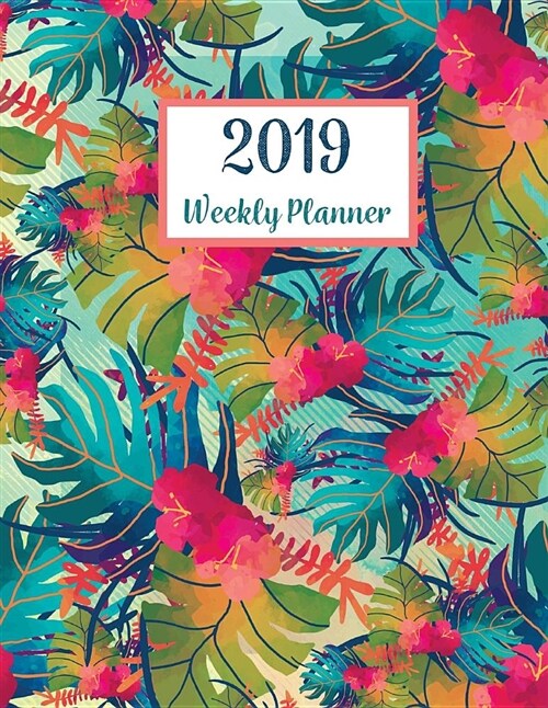 2019 Weekly Planner: 365 Dated Planner Schedule Organizer, 2019 Monthly Planner,52 Weeks, 12 Month Calendar, Appointment Notebook, to Do Li (Paperback)