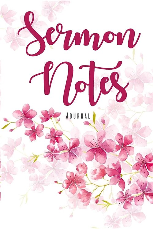 Sermon Notes Journal: An Inspirational Worship Tool to Record, Remember and Reflect on Each Weeks Sermon (Paperback)