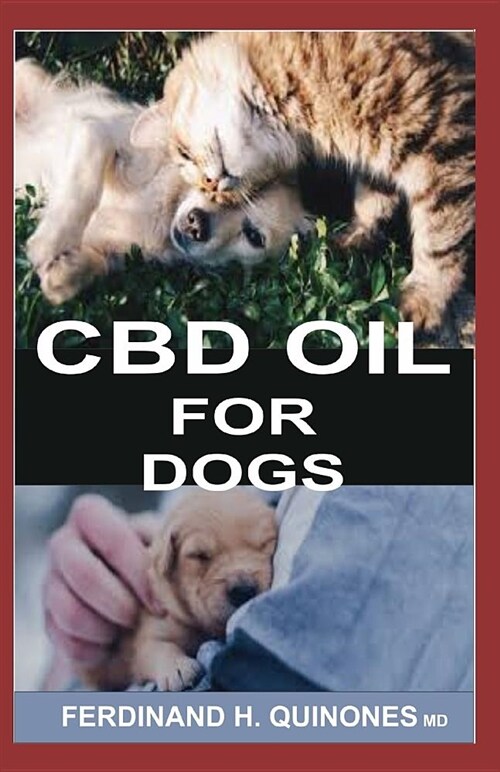 CBD Oil for Dogs: A Complete Guide on How to Use CBD Oil O Treat Dogs (Paperback)