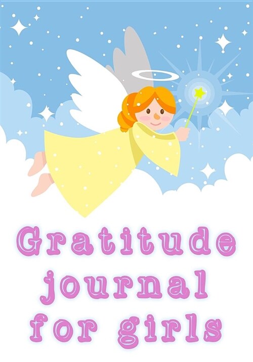 Gratitude Journal for Girls: Gratitude Journal for Kids, Kids Gratitude Journal, Gratitude Book for Children, Gratitude Journal with Prompts & Blan (Paperback)