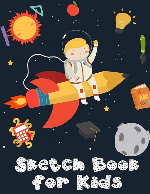 Sketch Book for Kids: Blank Drawing Book Paper Sketching, Blank Paper for Drawing, Doodling or Sketching, Sketch Pad for Drawing, Sketching (Paperback)