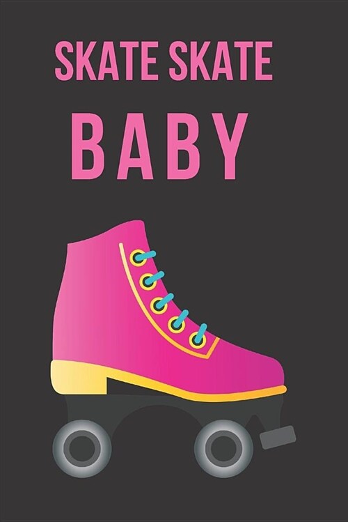 Skate Skate Baby: Blank Line Journal (Paperback)