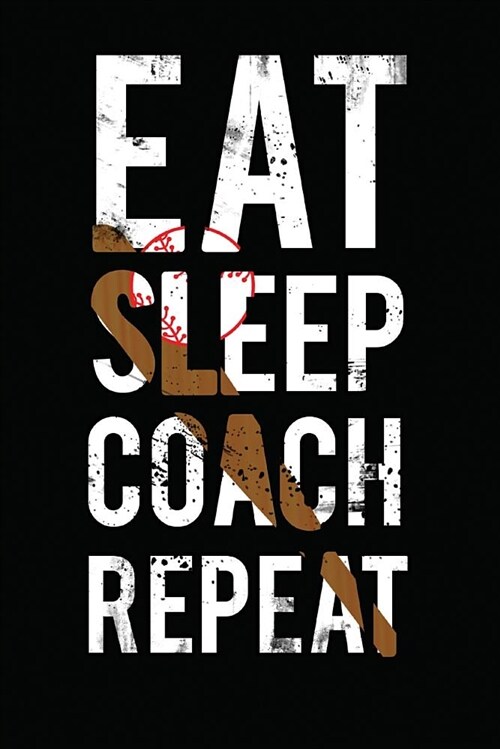 Eat Sleep Coach Repeat: Novelty Blank Notebook Journal Gift (Paperback)