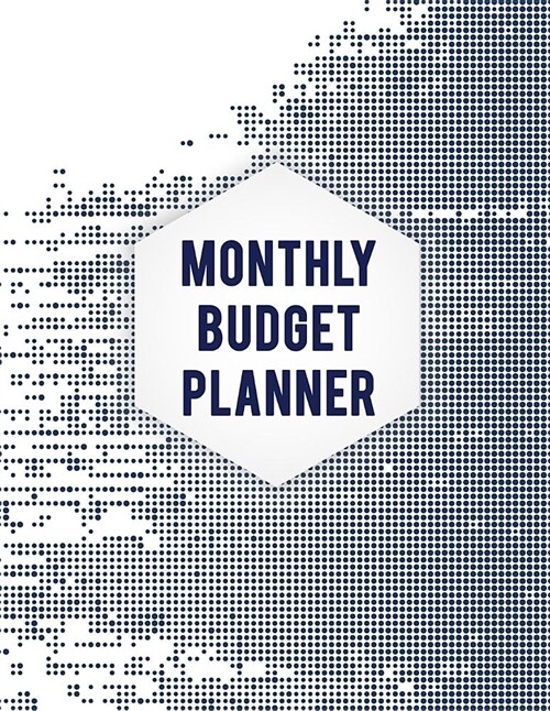 Monthly Budget Planner: Budget Planning, Financial Planning Journal, Monthly Expense Tracker and Organizer (Bill Tracker, Expense Tracker, Hom (Paperback)