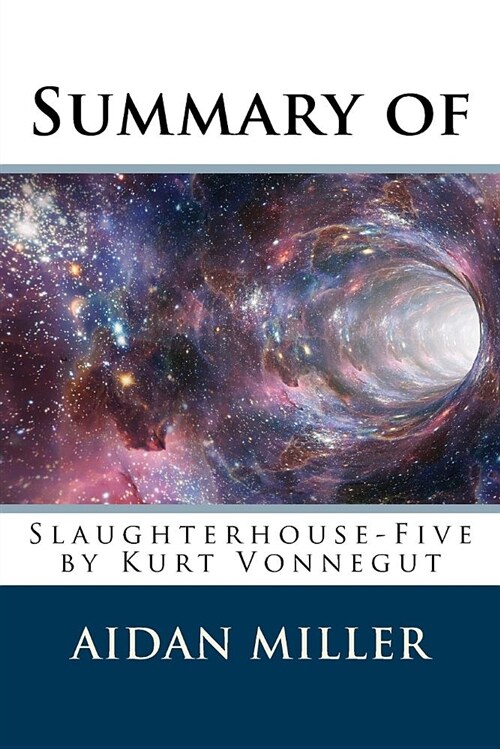 Summary of Slaughterhouse-Five by Kurt Vonnegut (Paperback)