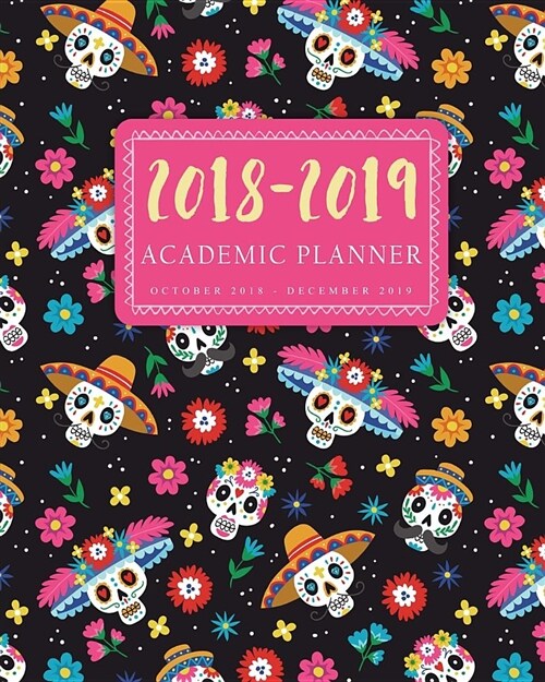 2018-2019 Academic Planner: 15 Month Weekly and Monthly Planner, Daily, Academic Planner Calendar, Agenda Schedule Organizer, October 2018 - Decem (Paperback)