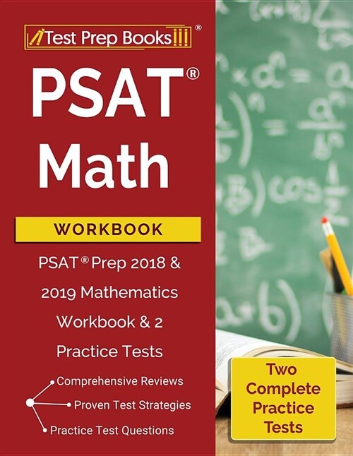 PSAT Math Workbook: PSAT Prep 2018 & 2019 Mathematics Workbook & 2 Practice Tests (Paperback)