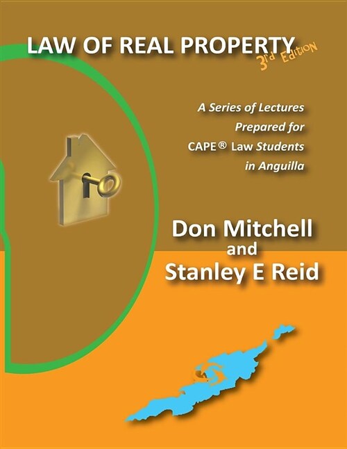 Law of Real Property (Third Edition): A Series of Lectures Prepared for Cape Law Students in Anguilla (Paperback)