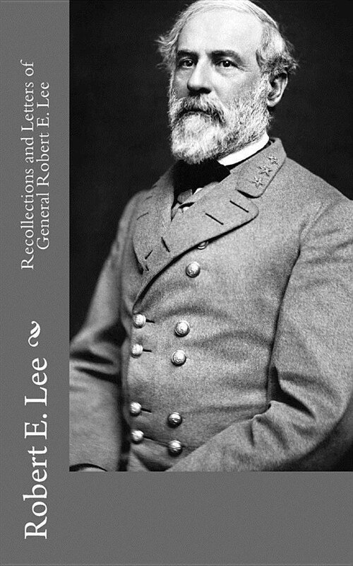 Recollections and Letters of General Robert E. Lee (Paperback)