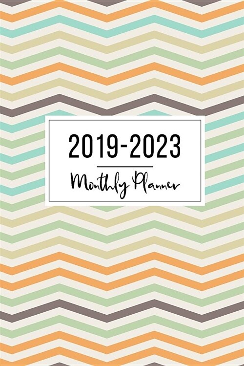 2019-2023 Monthly Planner: Monthly Schedule Organizer, Agenda Planner for the Next Five Years, Appointment Notebook, Monthly Planner, Action Day, (Paperback)