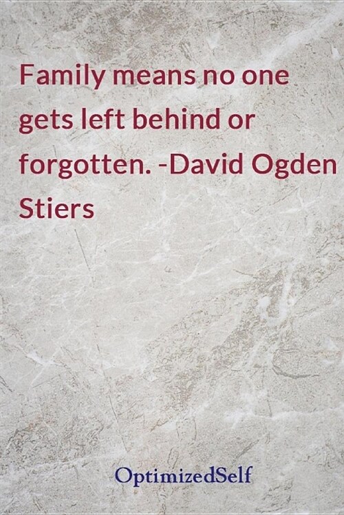 Family Means No One Gets Left Behind or Forgotten. -David Ogden Stiers: Optimizedself Journal Diary Notebook for Beautiful Women (Paperback)