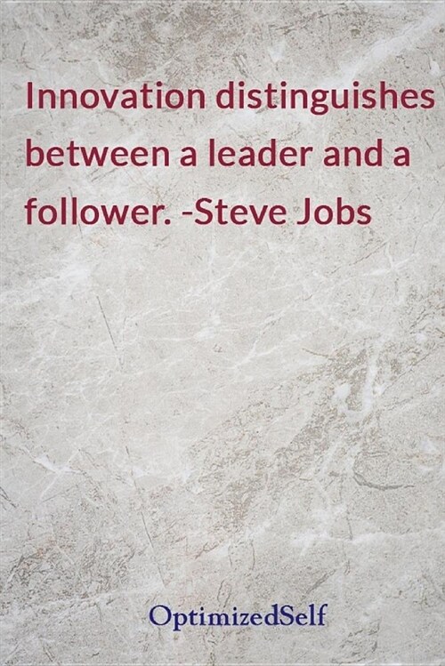 Innovation Distinguishes Between a Leader and a Follower. -Steve Jobs: Optimizedself Journal Diary Notebook for Beautiful Women (Paperback)