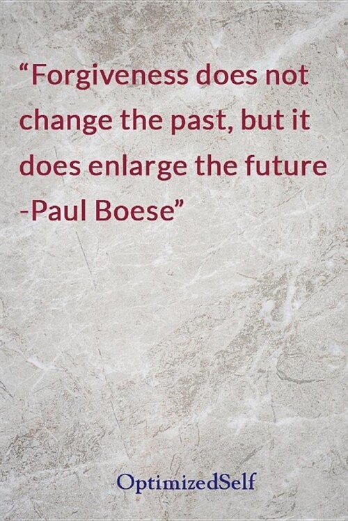 Forgiveness Does Not Change the Past, But It Does Enlarge the Future -Paul Boese: Optimizedself Journal Diary Notebook for Beautiful Women (Paperback)