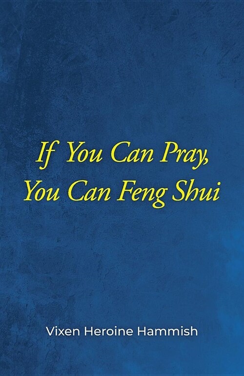 If You Can Pray, You Can Feng Shui (Paperback)