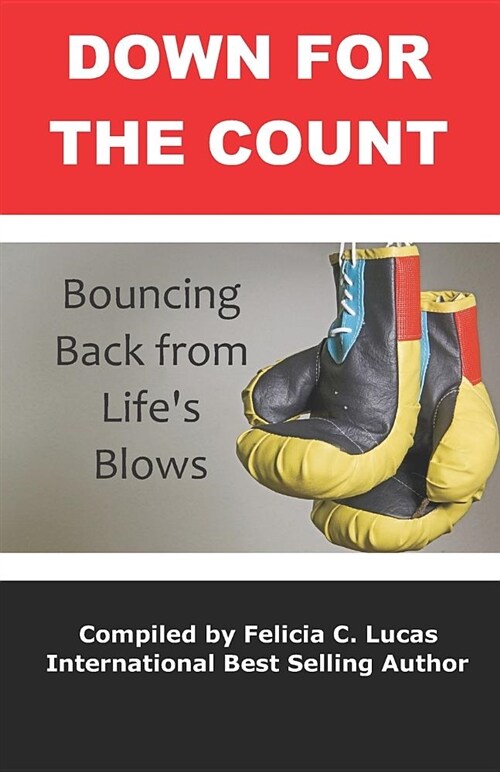 Down for the Count: Bouncing Back from Lifes Blows (Paperback)