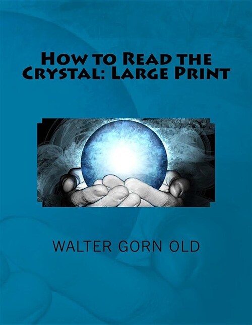 How to Read the Crystal: Large Print (Paperback)