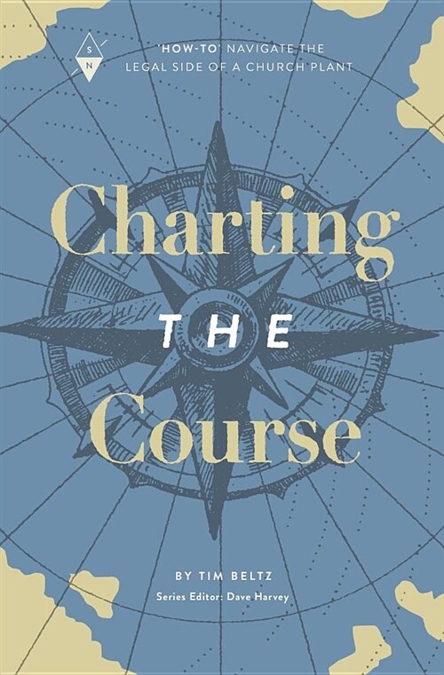 Charting the Course: How-To Navigate the Legal Side of a Church Plant (Paperback)