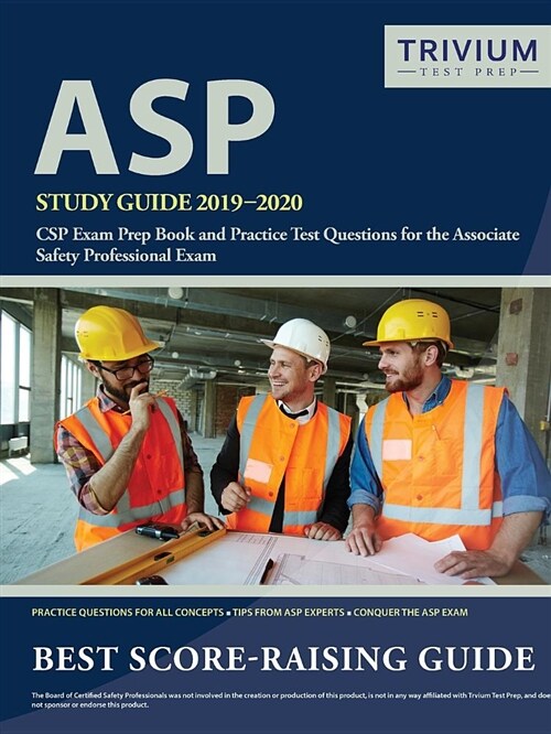 ASP Study Guide 2019-2020: CSP Exam Prep Book and Practice Test Questions for the Associate Safety Professional Exam (Paperback)