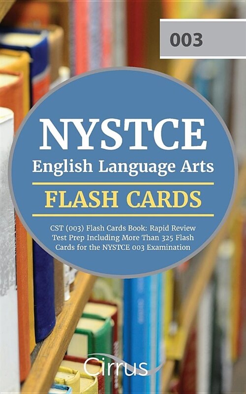 NYSTCE English Language Arts CST (003) Flash Cards Book 2019-2020: Rapid Review Test Prep Including More Than 325 Flashcards for the NYSTCE 003 Examin (Paperback)