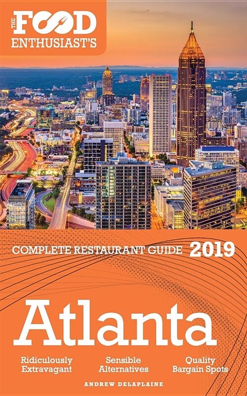 Atlanta - 2019 - The Food Enthusiasts Complete Restaurant Guide (Paperback)