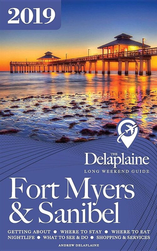 Fort Myers & Sanibel - The Delaplaine 2019 Long Weekend Guide (Paperback)
