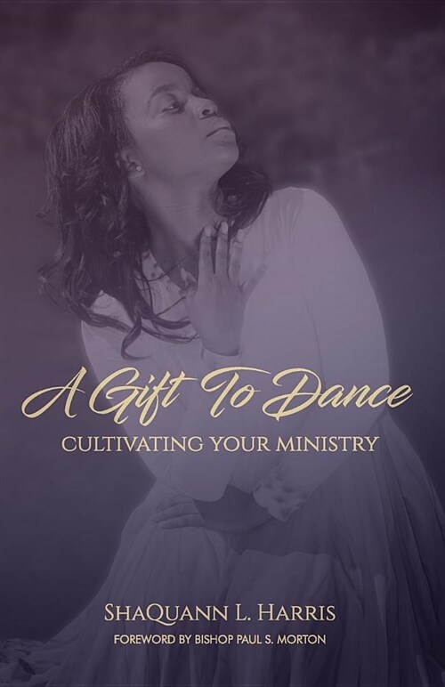 A Gift to Dance: Cultivating Your Ministry (Paperback)