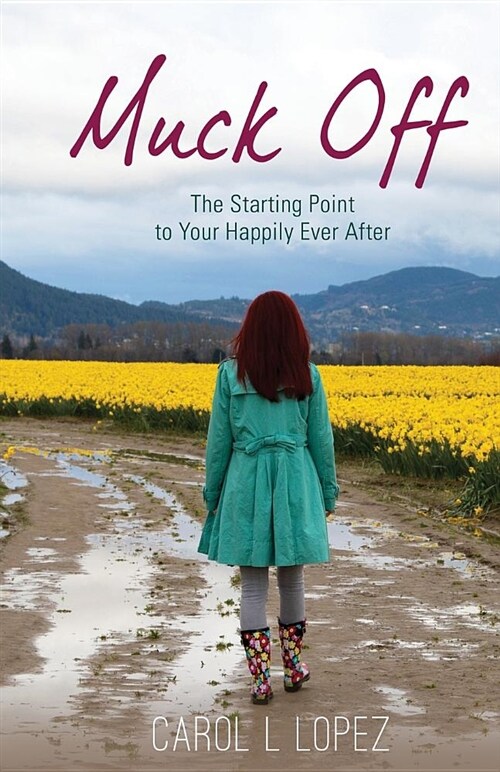 Muck Off: The Starting Point to Your Happily Ever After (Paperback)