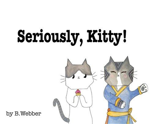 Seriously, Kitty! (Hardcover)