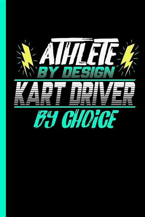 Athlete by Design Kart Driver by Choice: Notebook & Journal W/ Bullets or Diary for Racing Fans - Take Your Notes or Gift It to Buddies, Dot Grid Pape (Paperback)