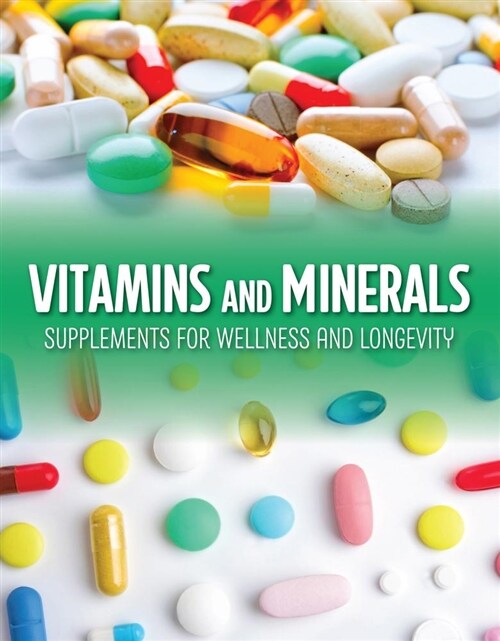 Vitamins and Minerals: Supplements for Wellness and Longevity (Paperback)