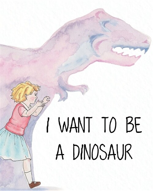 I Want to Be a Dinosaur (Paperback)