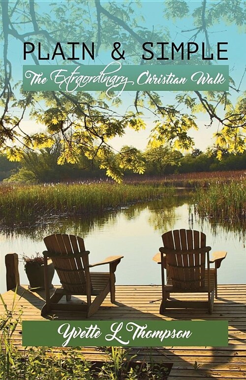 Plain & Simple: The Extraordinary Christian Walk (Paperback)