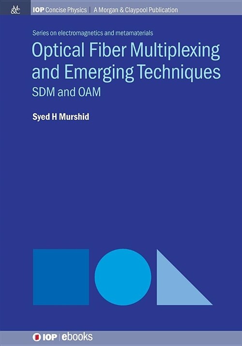 Optical Fiber Multiplexing and Emerging Techniques: Sdm and Oam (Paperback)