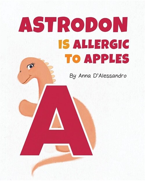 Astrodon Is Allergic to Apples (Paperback)