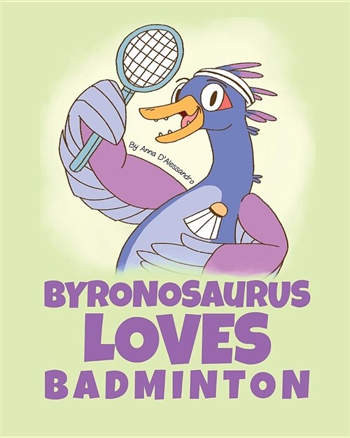 Byronosaurus Loves Badminton (Paperback)