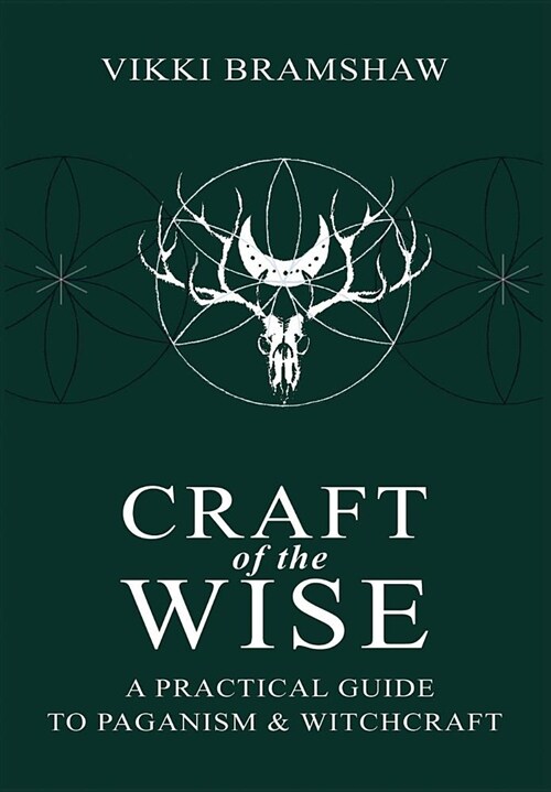 Craft of the Wise: A Practical Guide to Paganism & Witchcraft (Hardcover)