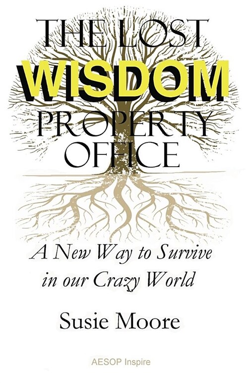 The Lost Wisdom Property Office: A New Way to Survive in Our Crazy World (Paperback)