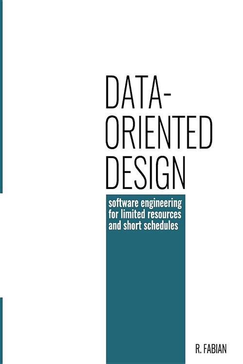 Data-oriented design : software engineering for limited resources and short schedules (Paperback)