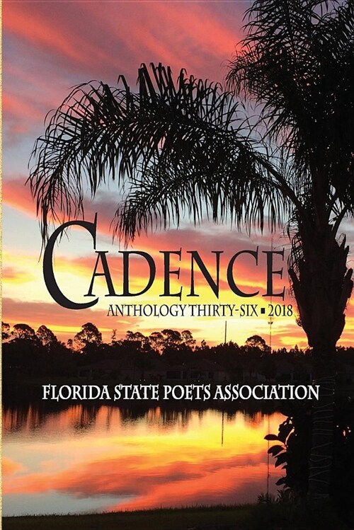 Cadence 2018: Anthology 36, Florida State Poets Association (Paperback)