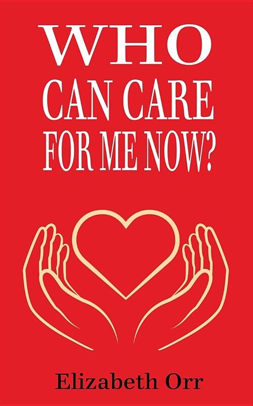 Who Can Care for Me Now? (Paperback)