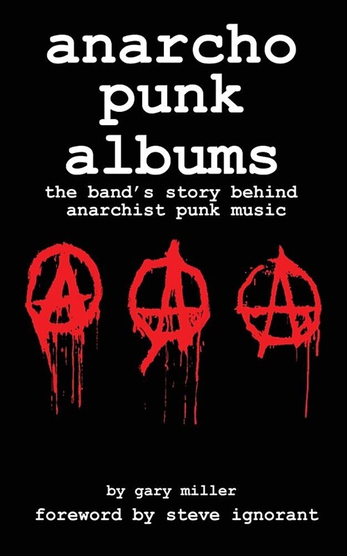 Anarcho Punk Music: The Bands Story Behind Anarchist Punk Music (Paperback)
