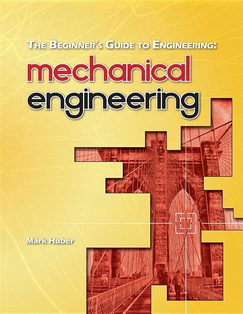 The Beginners Guide to Engineering: Mechanical Engineering (Paperback)