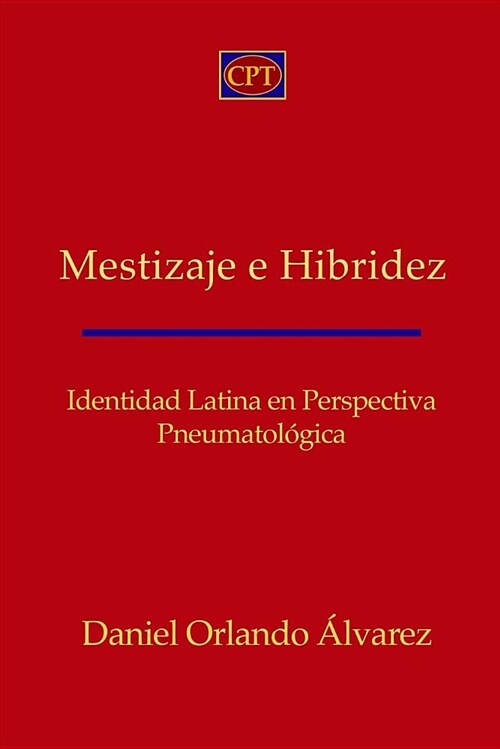 Mestizaje E Hibridez: Identidad Latina En Perspectiva Pneumatologica (Paperback)