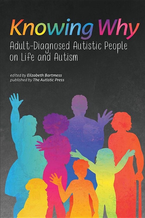 Knowing Why: Adult-Diagnosed Autistic People on Life and Autism (Paperback)