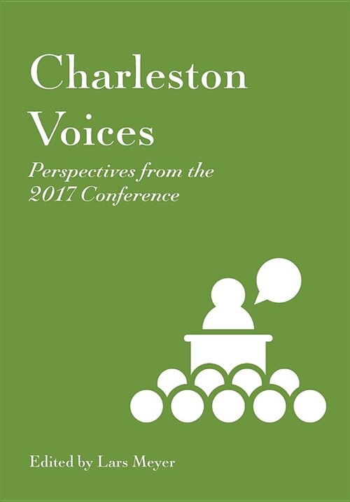 Charleston Voices: Perspectives from the 2017 Conference (Paperback)