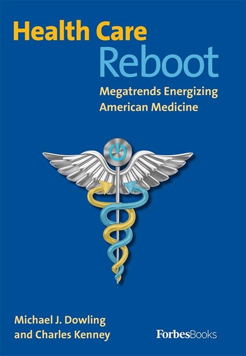 Health Care Reboot: Megatrends Energizing American Medicine (Hardcover)