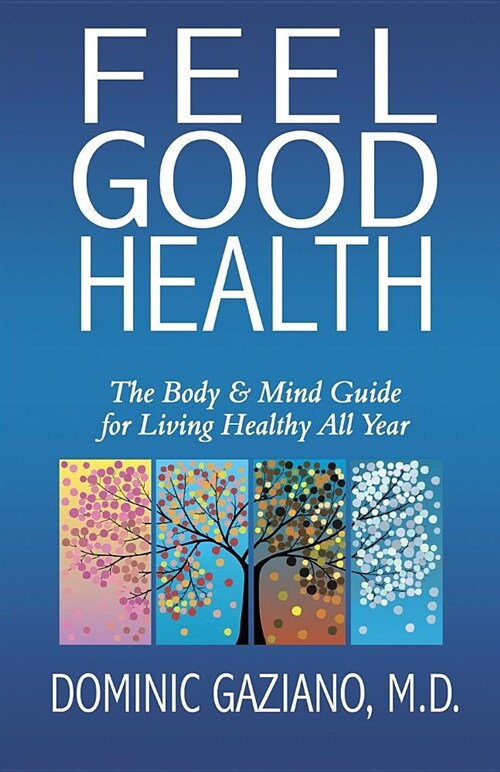 Feel Good Health: The Body & Mind Guide to Living Healthy All Year (Paperback)