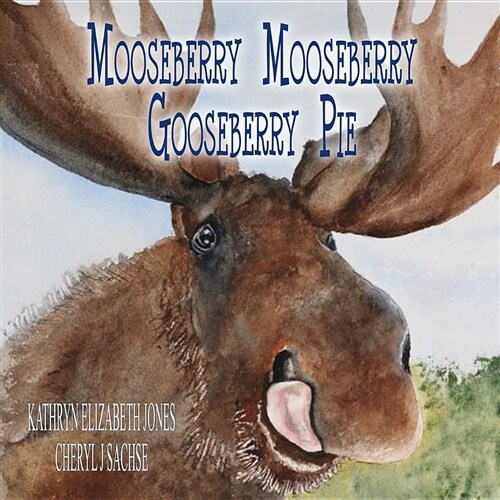 Mooseberry Mooseberry Gooseberry Pie (Paperback)